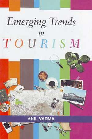 Emerging Trends in Tourism de Anil Varma