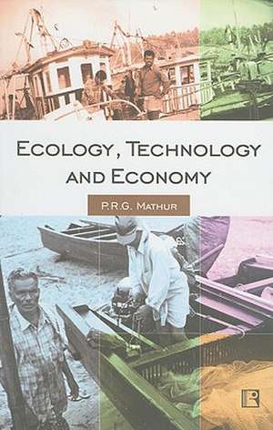 Ecology, Technology and Economy: Continuity and Change Among the Fisherfolk of Kerala de P. R. G. Mathur