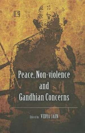 Peace, Non-Violence and Gandhian Concerns de Vidya Jain