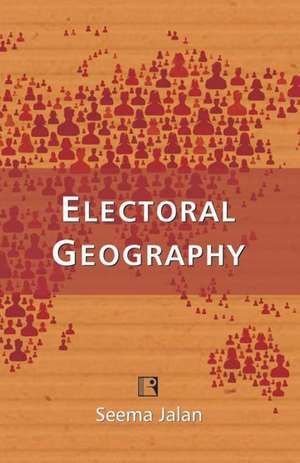 Electoral Geography de Seema Jalan