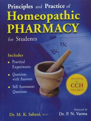 Principles & Practice of Homeopathic Pharmacy for Students de Dr M K Sahani MD