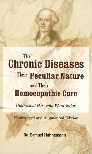 Chronic Diseases, their Particular Nature & their Homoeopathic Cure de Dr Samuel Hahnemann