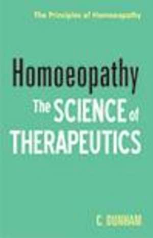 Homeopathy: The Science of Therapeutics de Carroll Dunham