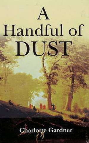 A Handful of Dust de Charlotte Gardner