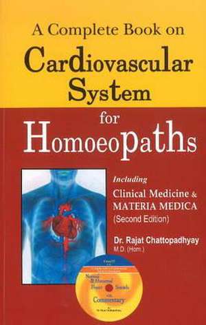 Complete Book on Cardiovascular System for Homoeopaths de Dr Rajat Chattopadhyay