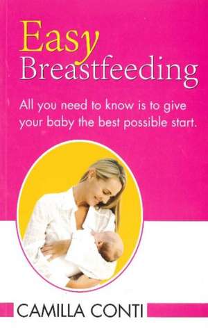 Easy Breastfeeding de Camilla Conti