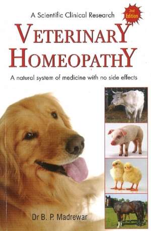 Veterinary Homeopathy A Scientific Clinical Research de B. P. Madrewar