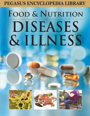 Diseases & Illness: Food & Nutrition de Pegasus