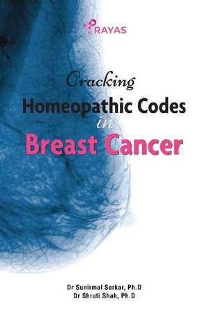 Cracking Homeopathic Codes in Breast Cancer de Dr Sunirmal Sarkar