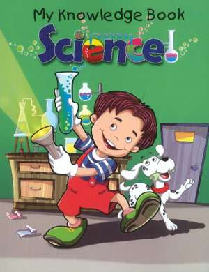 Science: My Knowledge Book de Pallabi B Tomar