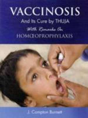 Vaccinosis & its Cure by Thuja: With Remarks on Homoeoprophylaxis de James Compton Burnett