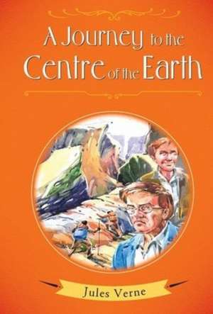 Verne, J: A Journey to the Centre of the Earth de Jules Verne