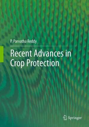 Recent advances in crop protection de P.Parvatha Reddy