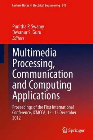 Multimedia Processing, Communication and Computing Applications: Proceedings of the First International Conference, ICMCCA, 13-15 December 2012 de Punitha P. Swamy