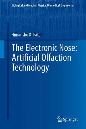 The Electronic Nose: Artificial Olfaction Technology de Himanshu K. Patel