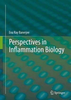 Perspectives in Inflammation Biology de Ena Ray Banerjee