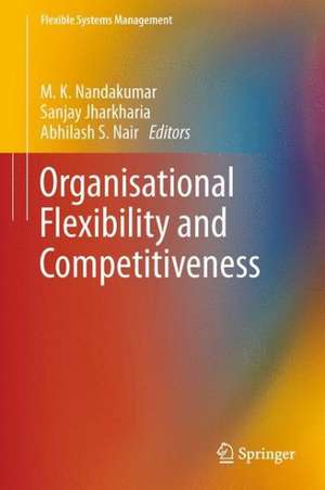 Organisational Flexibility and Competitiveness de M. K. Nandakumar