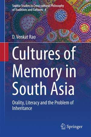 Cultures of Memory in South Asia: Orality, Literacy and the Problem of Inheritance de D. Venkat Rao