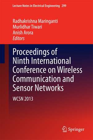 Proceedings of Ninth International Conference on Wireless Communication and Sensor Networks: WCSN 2013 de Radhakrishna Maringanti