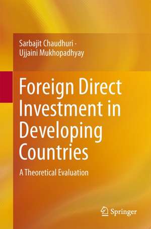 Foreign Direct Investment in Developing Countries: A Theoretical Evaluation de Sarbajit Chaudhuri