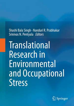 Translational Research in Environmental and Occupational Stress de Shashi Bala Singh