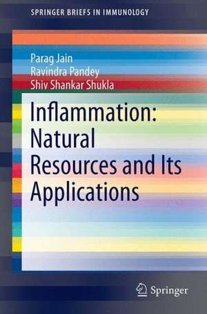 Inflammation: Natural Resources and Its Applications de Parag Jain