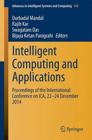 Intelligent Computing and Applications: Proceedings of the International Conference on ICA, 22-24 December 2014 de Durbadal Mandal