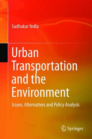 Urban Transportation and the Environment: Issues, Alternatives and Policy Analysis de Sudhakar Yedla