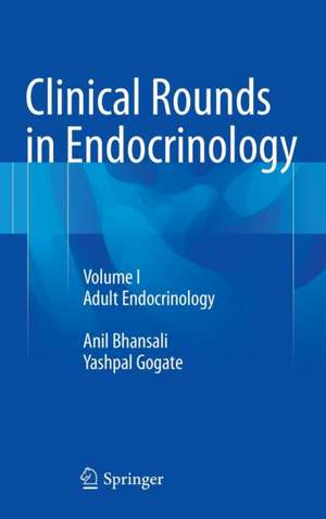 Clinical Rounds in Endocrinology: Volume I - Adult Endocrinology de Anil Bhansali