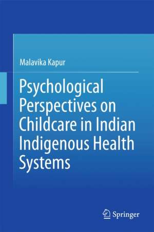 Psychological Perspectives on Childcare in Indian Indigenous Health Systems de Malavika Kapur