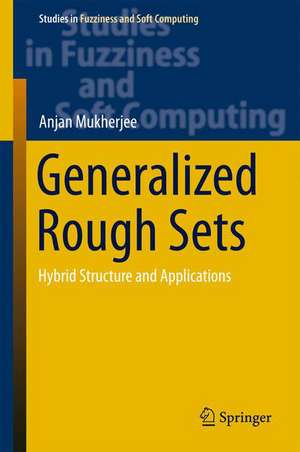 Generalized Rough Sets: Hybrid Structure and Applications de Anjan Mukherjee