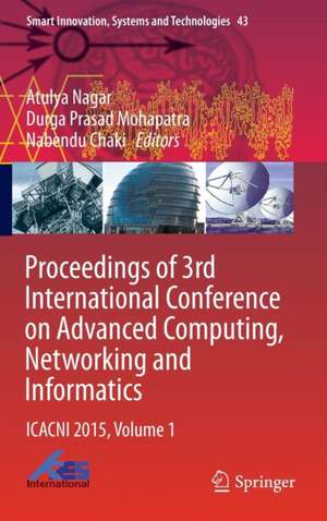 Proceedings of 3rd International Conference on Advanced Computing, Networking and Informatics: ICACNI 2015, Volume 1 de Atulya Nagar