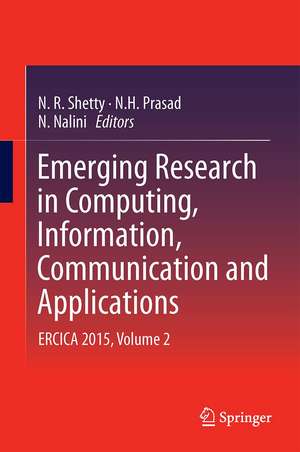 Emerging Research in Computing, Information, Communication and Applications: ERCICA 2015, Volume 2 de N. R. Shetty