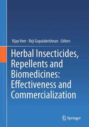 Herbal Insecticides, Repellents and Biomedicines: Effectiveness and Commercialization de Vijay Veer