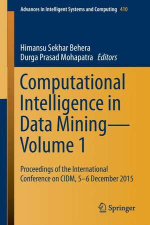 Computational Intelligence in Data Mining—Volume 1: Proceedings of the International Conference on CIDM, 5-6 December 2015 de Himansu Sekhar Behera