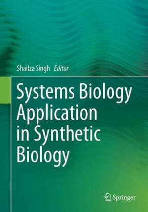 Systems Biology Application in Synthetic Biology de Shailza Singh