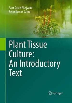 Plant Tissue Culture: An Introductory Text de Sant Saran Bhojwani