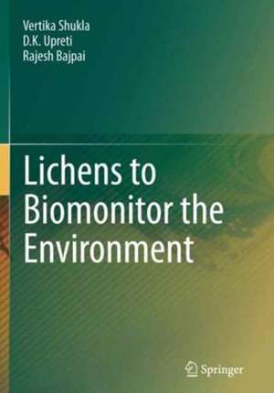 Lichens to Biomonitor the Environment de Vertika Shukla