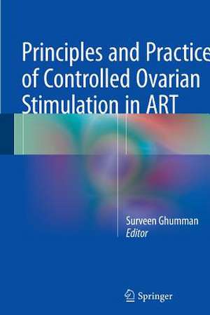 Principles and Practice of Controlled Ovarian Stimulation in ART de Surveen Ghumman