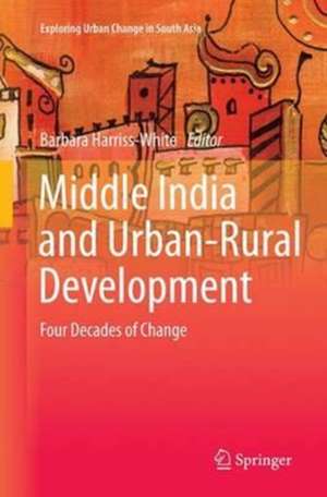 Middle India and Urban-Rural Development: Four Decades of Change de Barbara Harriss-White