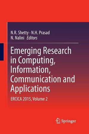 Emerging Research in Computing, Information, Communication and Applications: ERCICA 2015, Volume 2 de N. R. Shetty