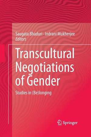 Transcultural Negotiations of Gender: Studies in (Be)longing de Saugata Bhaduri