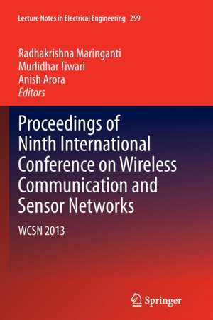 Proceedings of Ninth International Conference on Wireless Communication and Sensor Networks: WCSN 2013 de Radhakrishna Maringanti