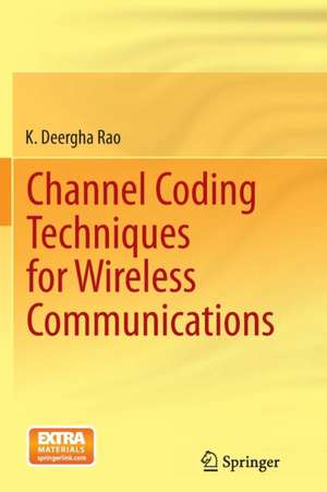 Deergha Rao, K: Channel Coding Techniques for Wireless Commu