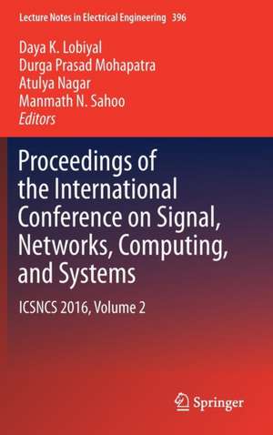 Proceedings of the International Conference on Signal, Networks, Computing, and Systems: ICSNCS 2016, Volume 2 de Daya K. Lobiyal