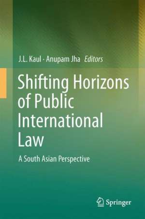 Shifting Horizons of Public International Law: A South Asian Perspective de J.L. Kaul