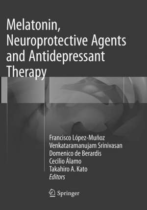 Melatonin, Neuroprotective Agents and Antidepressant Therapy de Francisco López-Muñoz