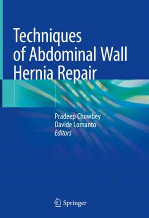 Techniques of Abdominal Wall Hernia Repair de Pradeep Chowbey