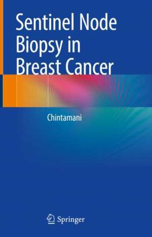 Sentinel Node Biopsy in Breast Cancer de Chintamani