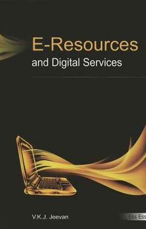 E-Resources and Digital Services de V. K. J. Jeevan